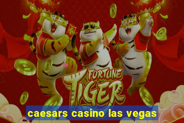 caesars casino las vegas